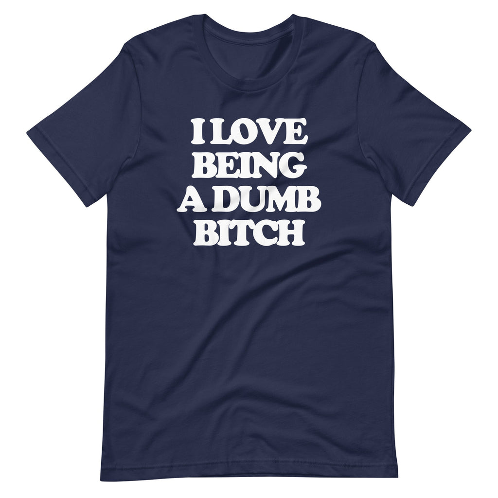 I Love Being A Dumb Bitch T-Shirt (Unisex) Hoodie, Sweatshirt | CiraTrend.com (Image 4)