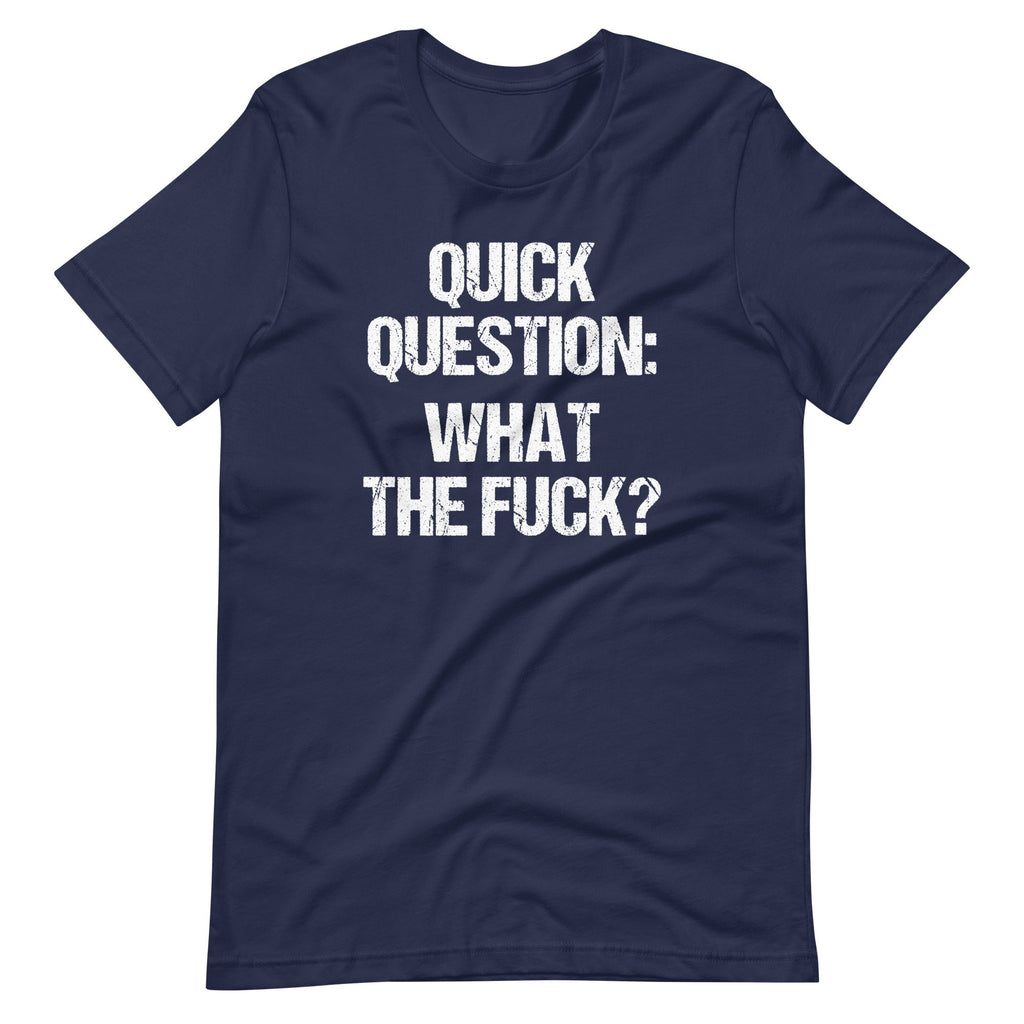 Quick Question: What The Fuck? T-Shirt (Unisex) Hoodie, Sweatshirt | CiraTrend.com (Image 2)
