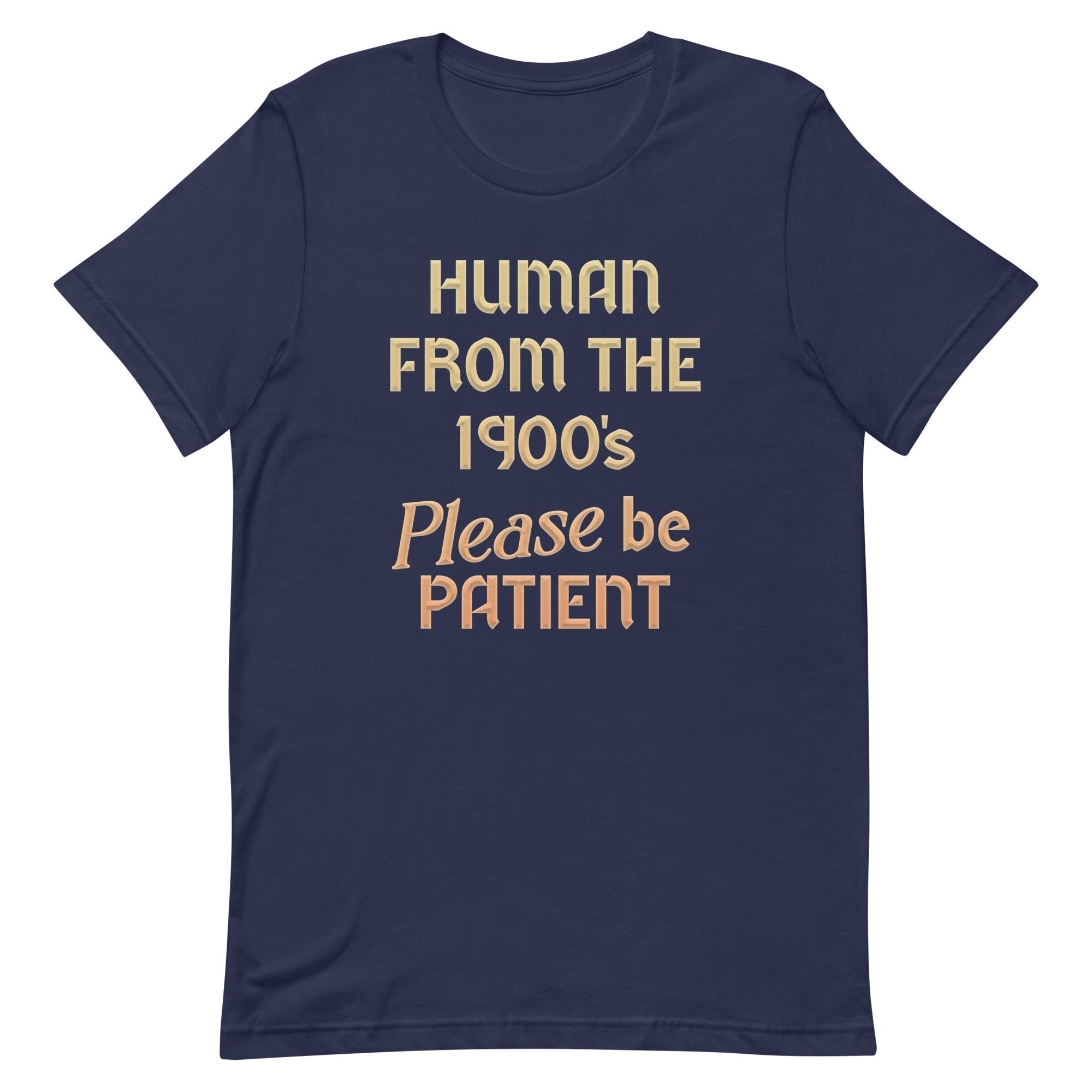 Human From The 1900's Please Be Patient Men's Signature Tee