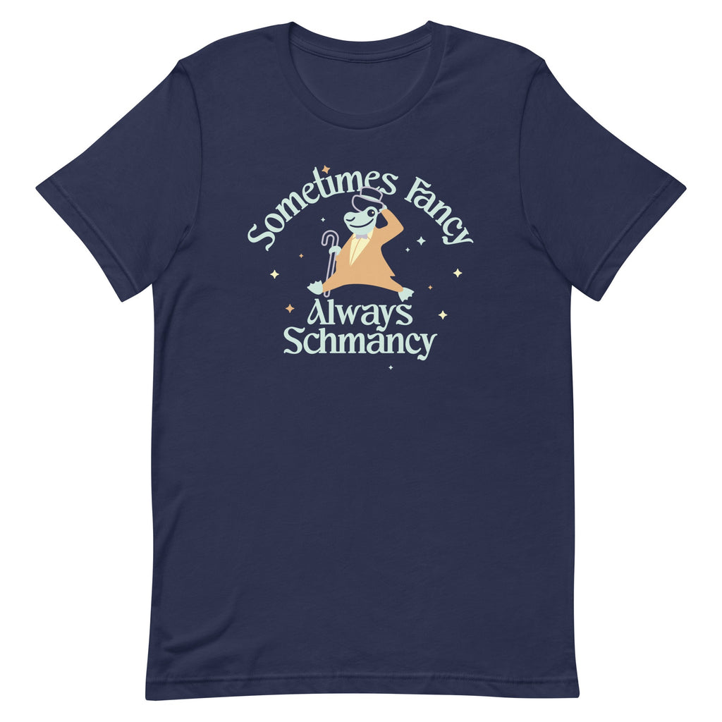 Sometimes Fancy Always Schmancy Men's Signature Tee