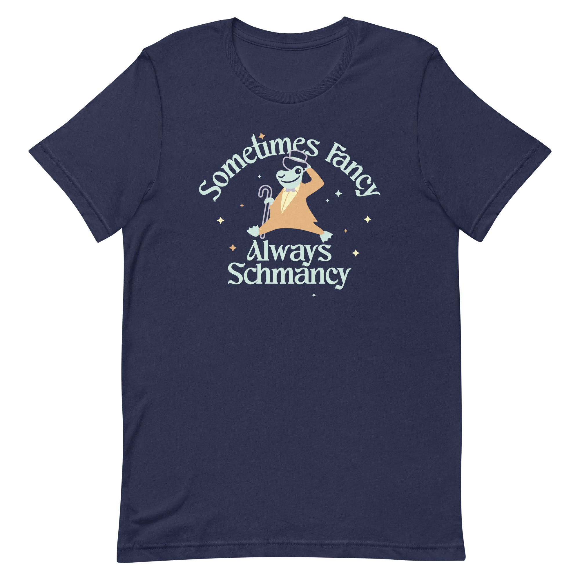 Sometimes Fancy Always Schmancy Men's Signature Tee