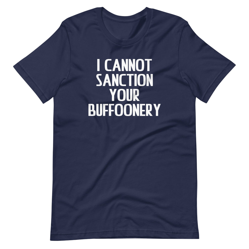 I Cannot Sanction Your Buffoonery T-Shirt (Unisex) Hoodie, Sweatshirt | CiraTrend.com (Image 4)