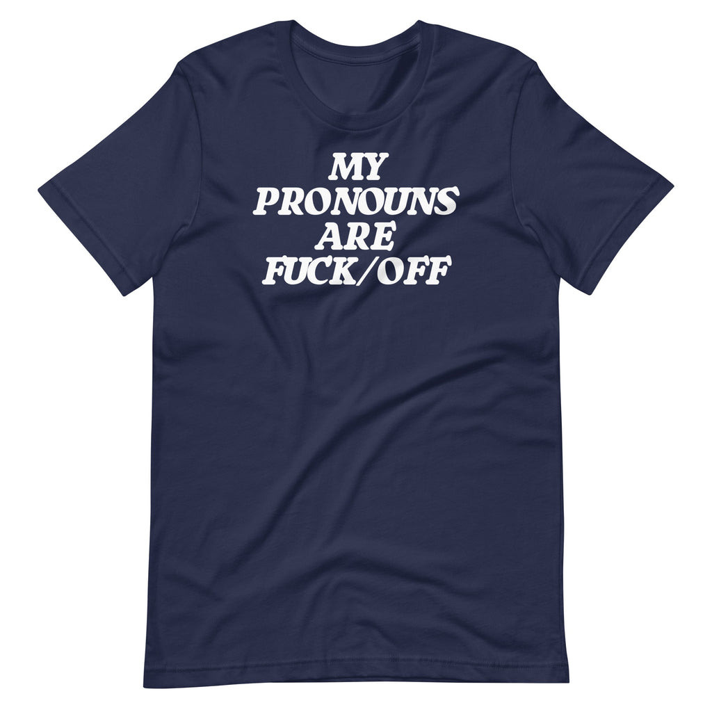 My Pronouns Are Fuck/Off T-Shirt (Unisex) Hoodie, Sweatshirt | CiraTrend.com (Image 4)