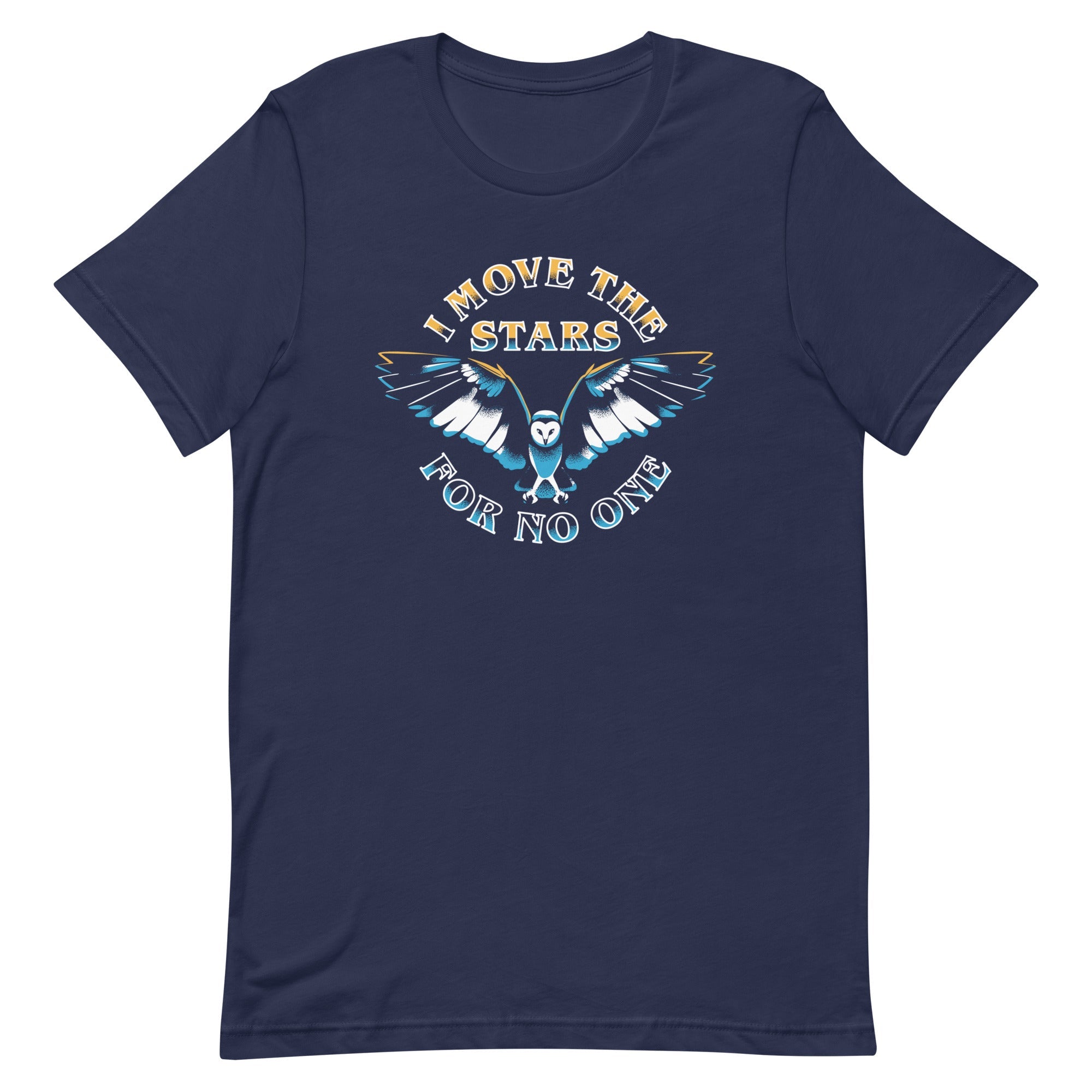 I Move The Stars For No One Men's Signature Tee