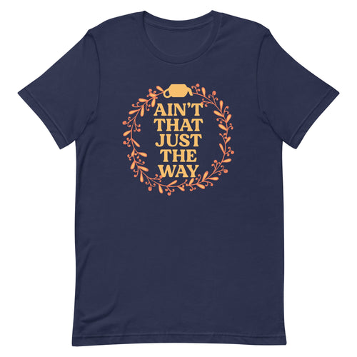 Ain't That Just The Way Men's Signature Tee