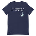 I'm Feeling A Little Nauti Men's Signature Tee