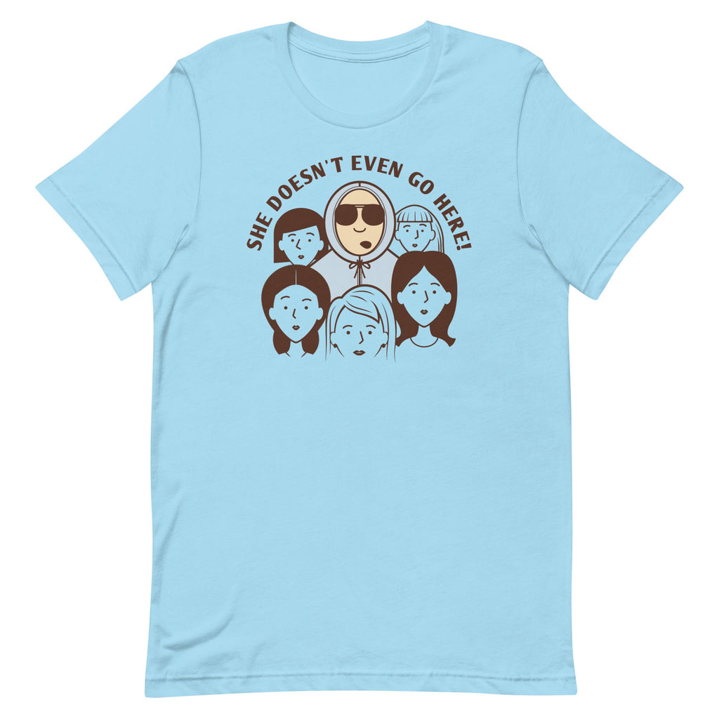 She Doesn't Even Go Here! Men's Signature Tee