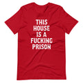This House Is A Fucking Prison T-Shirt (Unisex) Hoodie, Sweatshirt | CiraTrend.com (Image 1)