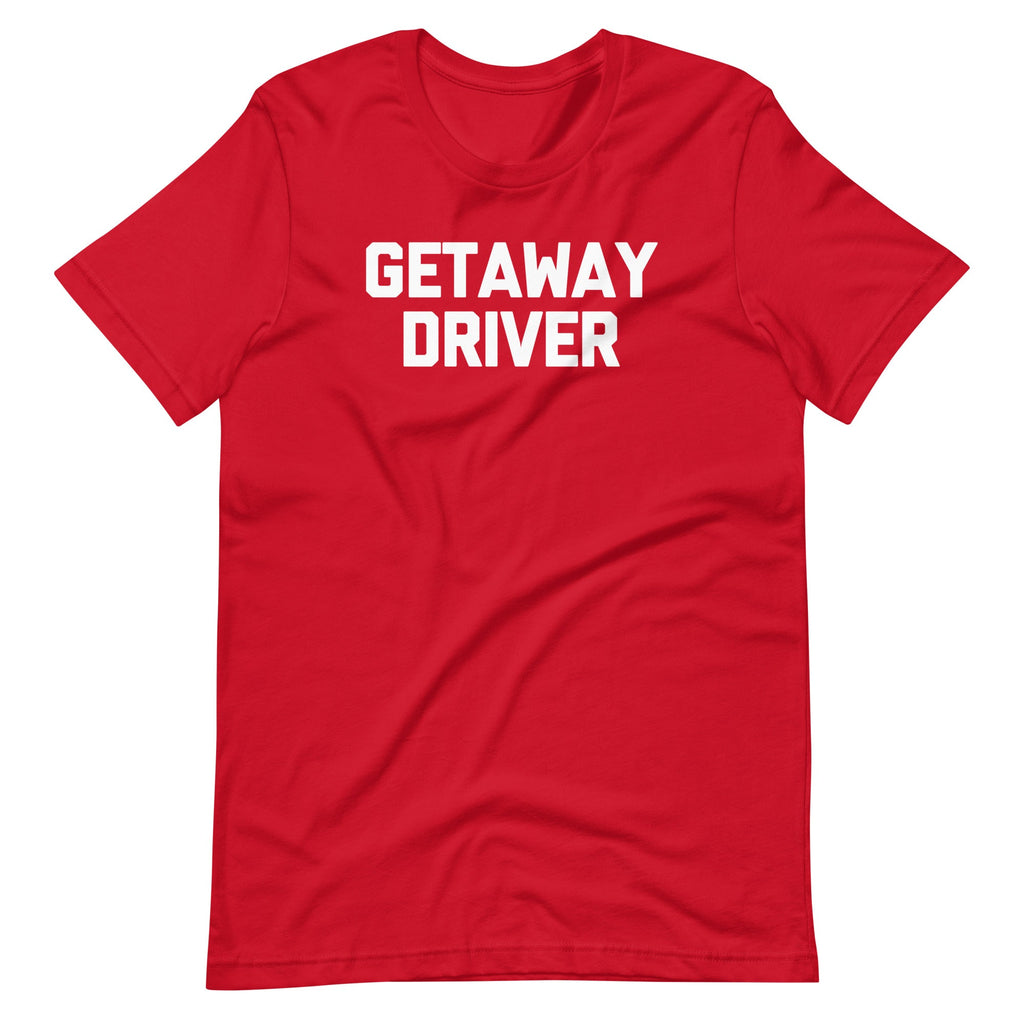 Getaway Driver T-Shirt (Unisex) Hoodie, Sweatshirt | CiraTrend.com (Image 1)