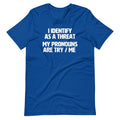 I Identify As A Threat (My Pronouns Are Try / Me) T-Shirt (Unisex) Hoodie, Sweatshirt | CiraTrend.com (Image 1)
