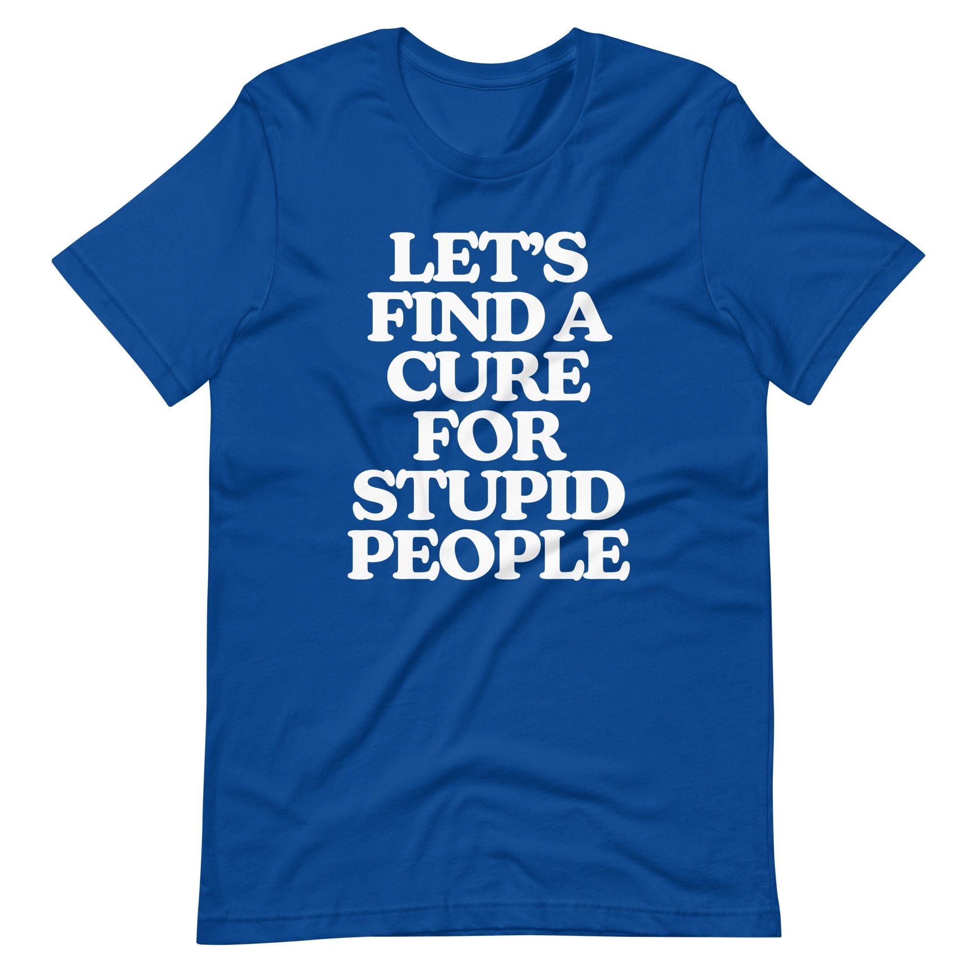 Let's Find A Cure For Stupid People T-Shirt (Unisex) Hoodie, Sweatshirt | CiraTrend.com (Image 1)
