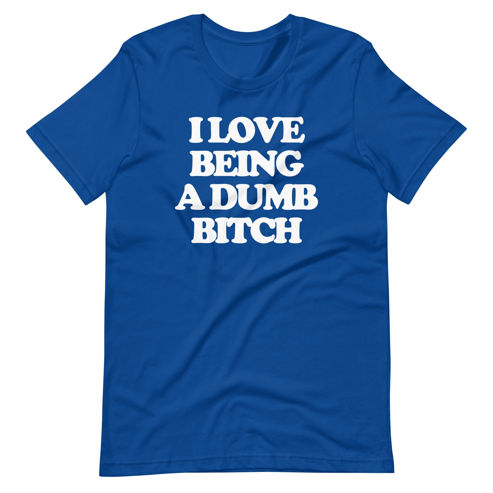 I Love Being A Dumb Bitch T-Shirt (Unisex) Hoodie, Sweatshirt | CiraTrend.com (Image 1)