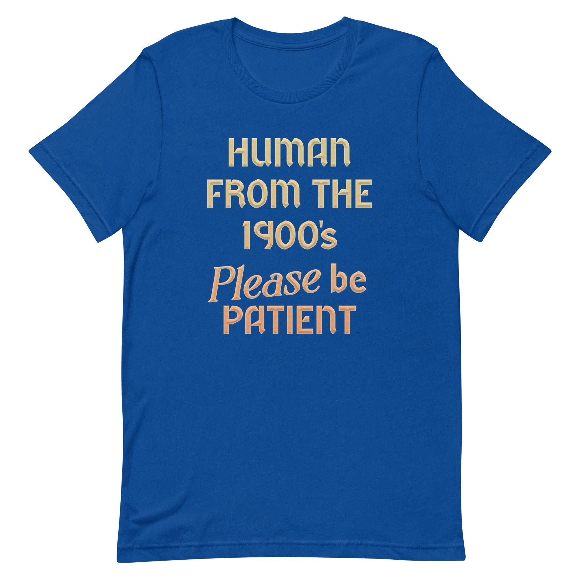 Human From The 1900's Please Be Patient Men's Signature Tee