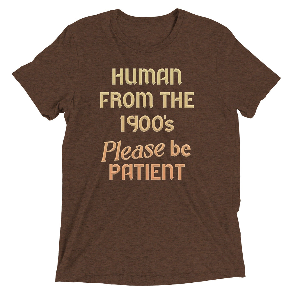 Human From The 1900's Please Be Patient Men's Tri-Blend Tee