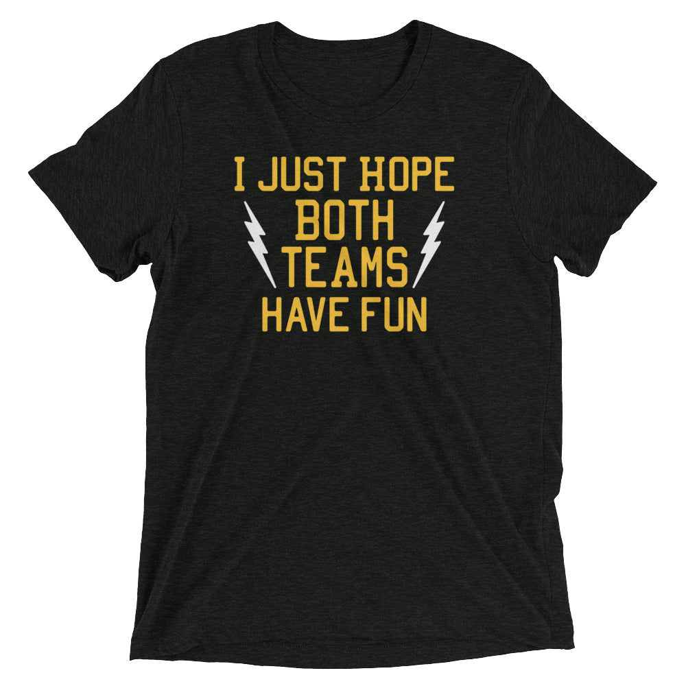 I Just Hope Both Teams Have Fun Men's Tri-Blend Tee