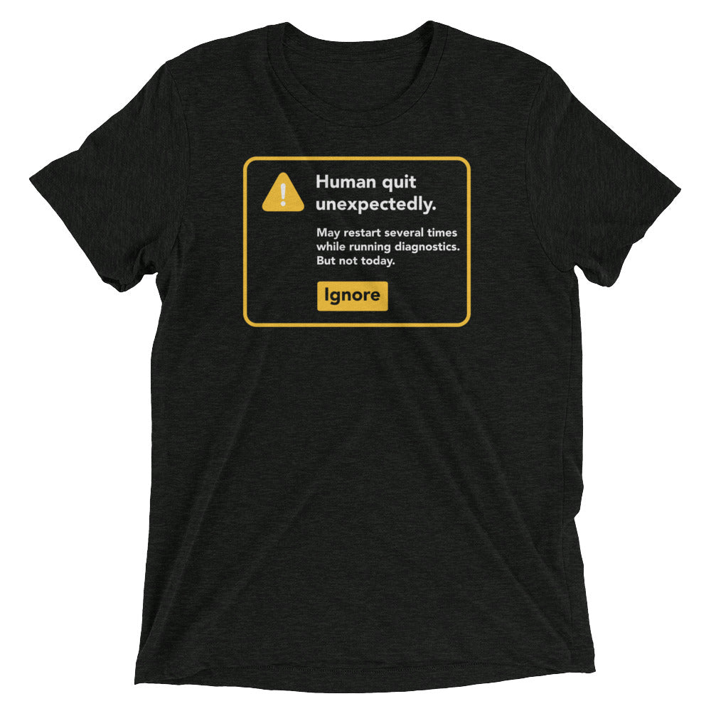 Human Quit Unexpectedly Men's Tri-Blend Tee