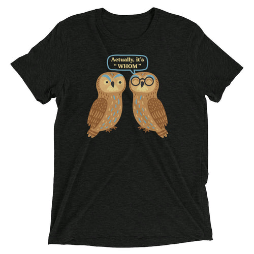 Actually, It's Whom Men's Tri-Blend Tee