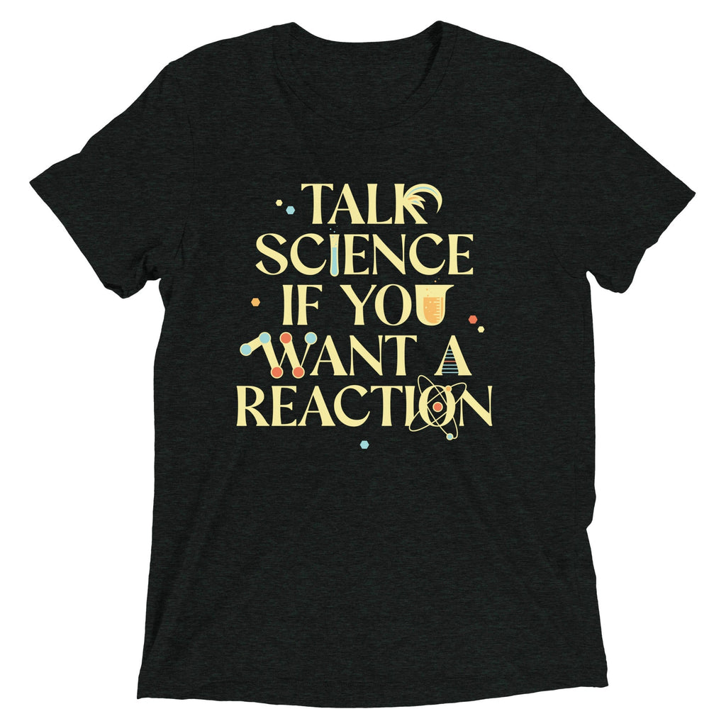 Talk Science If You Want A Reaction Men's Tri-Blend Tee