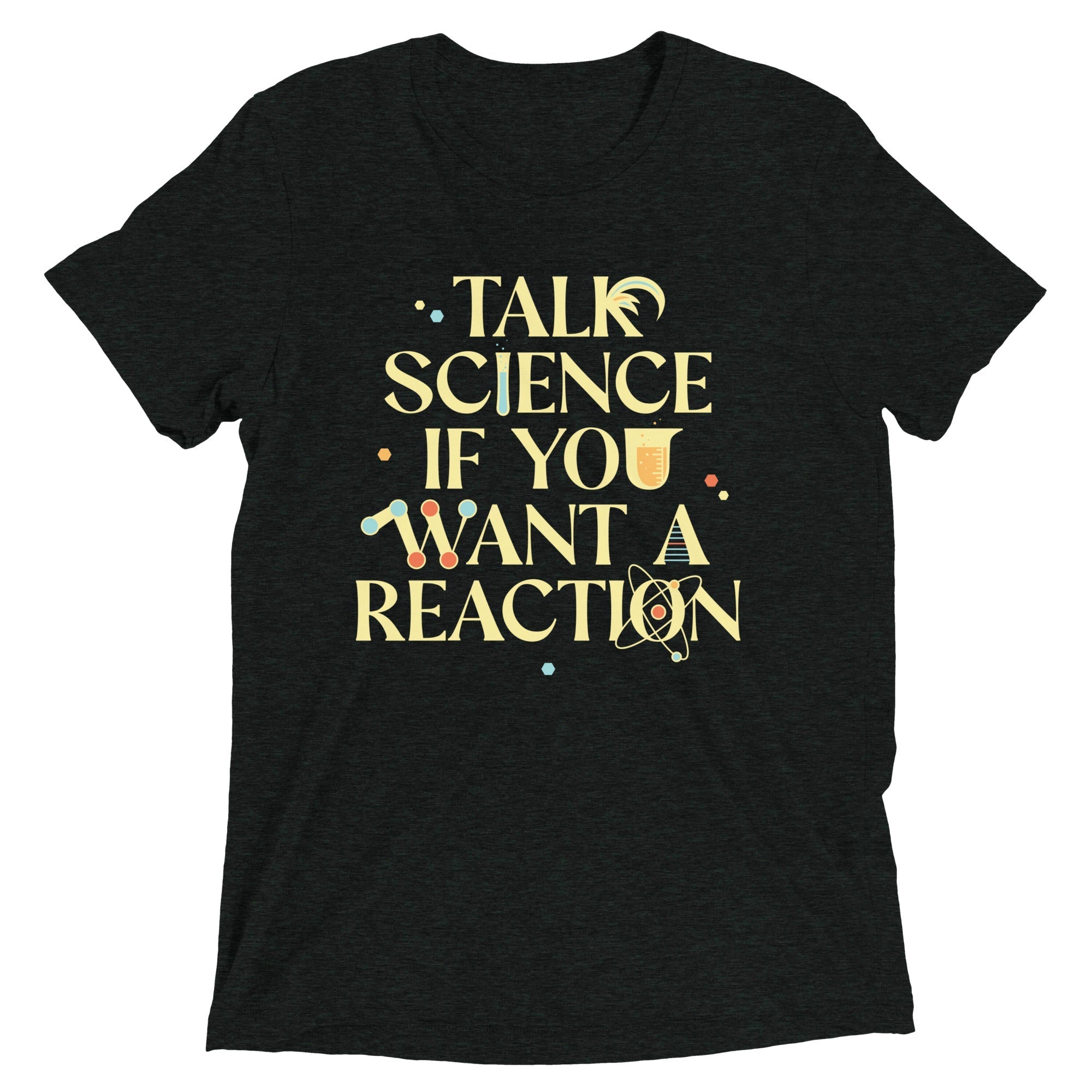 Talk Science If You Want A Reaction Men's Tri-Blend Tee