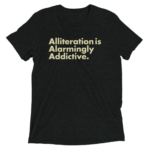 Alliteration Is Alarmingly Addictive Men's Tri-Blend Tee
