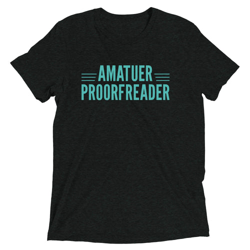 Amatuer Proorfreader Men's Tri-Blend Tee