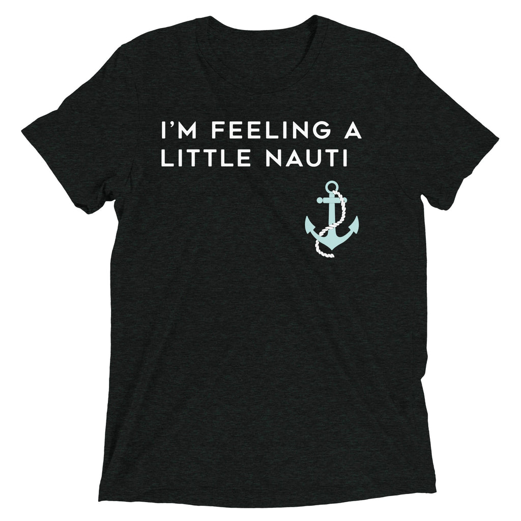 I'm Feeling A Little Nauti Men's Tri-Blend Tee