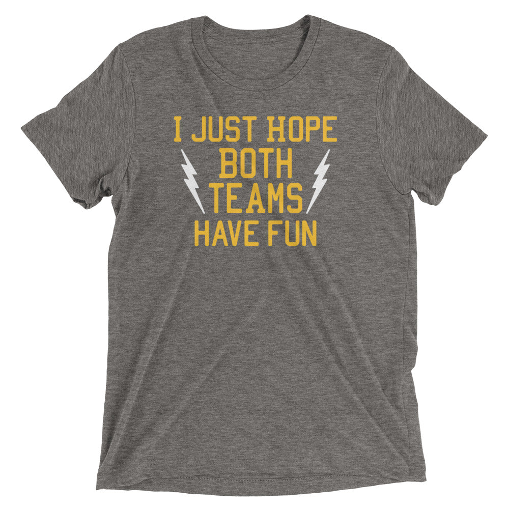 I Just Hope Both Teams Have Fun Men's Tri-Blend Tee