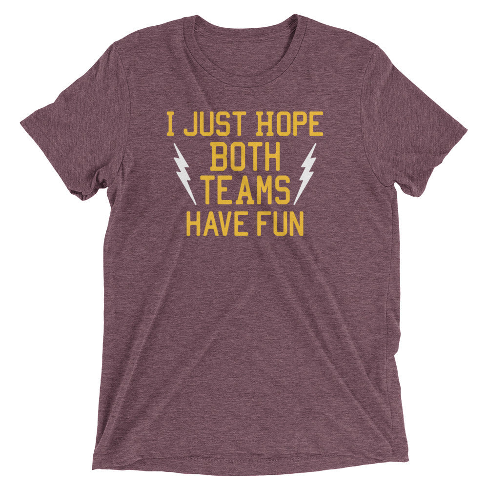 I Just Hope Both Teams Have Fun Men's Tri-Blend Tee