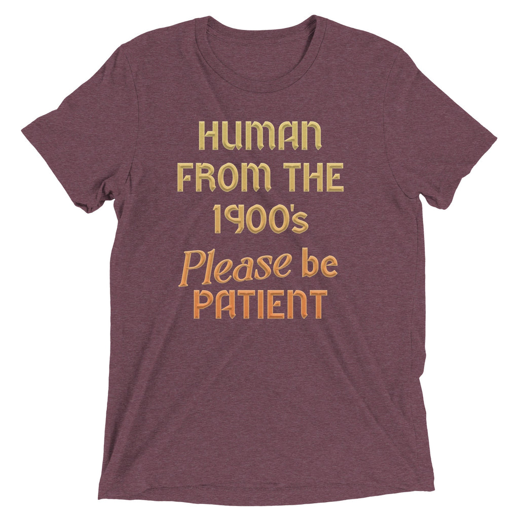 Human From The 1900's Please Be Patient Men's Tri-Blend Tee