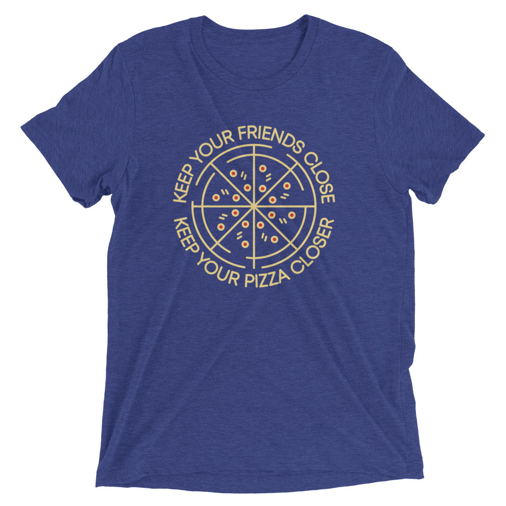 Keep Your Pizza Closer Men's Tri-Blend Tee