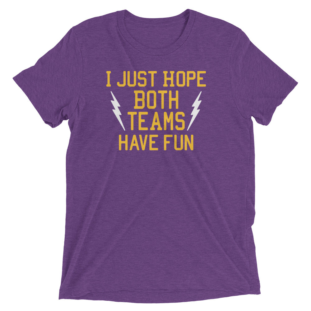 I Just Hope Both Teams Have Fun Men's Tri-Blend Tee
