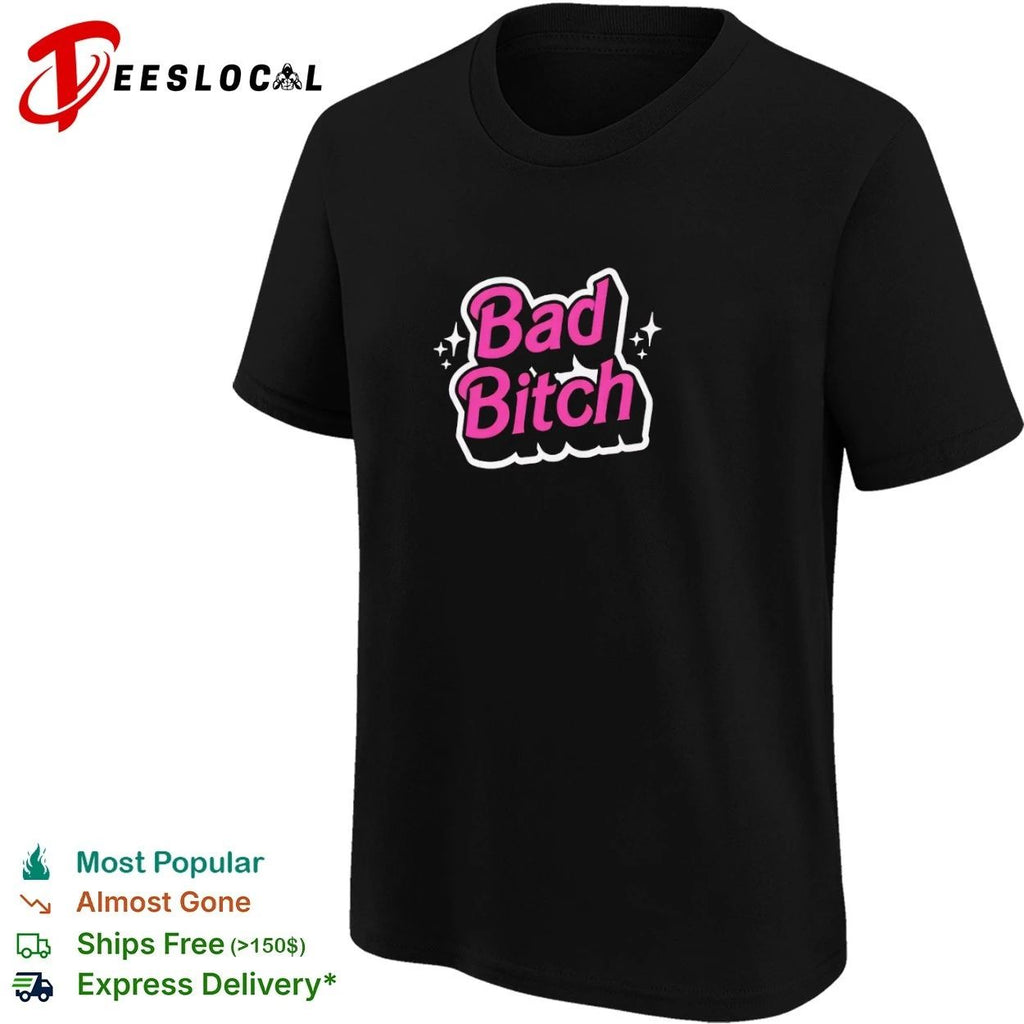 Bad Bitch sassy empowerment attitude bold T-shirt
