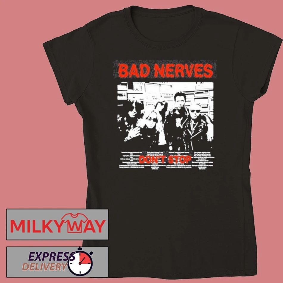 Bad Nerves Don’t Stop Shirt