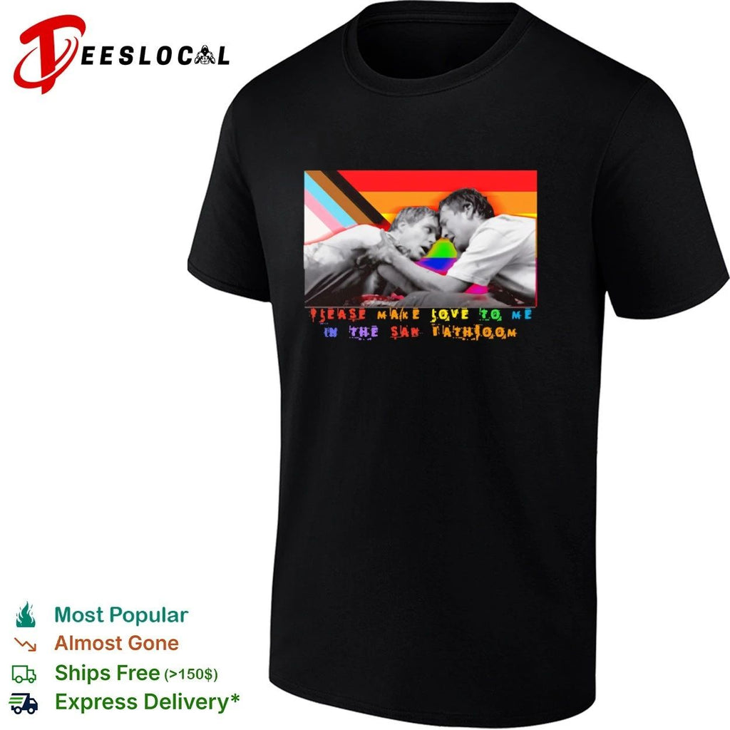Please Make Love to Me in the Saw Bathroom T-shirt