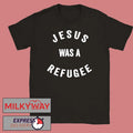 Jesus Was A Refugee Shirt
