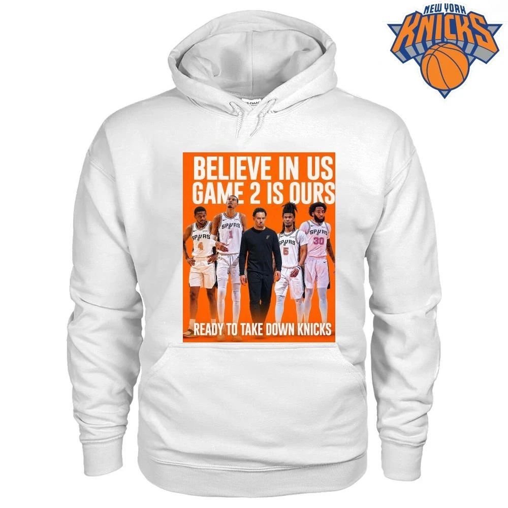 San Antonio Spurs Believe In Us Game 2 Is Ours Ready To Take Down Knicks Basketball NBA Finals 2026 Shirt