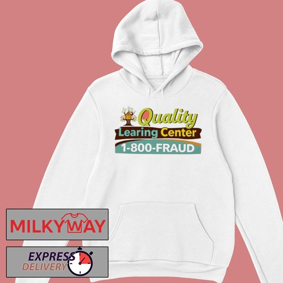 Quality Learing Center 1-800-Fraud Shirt