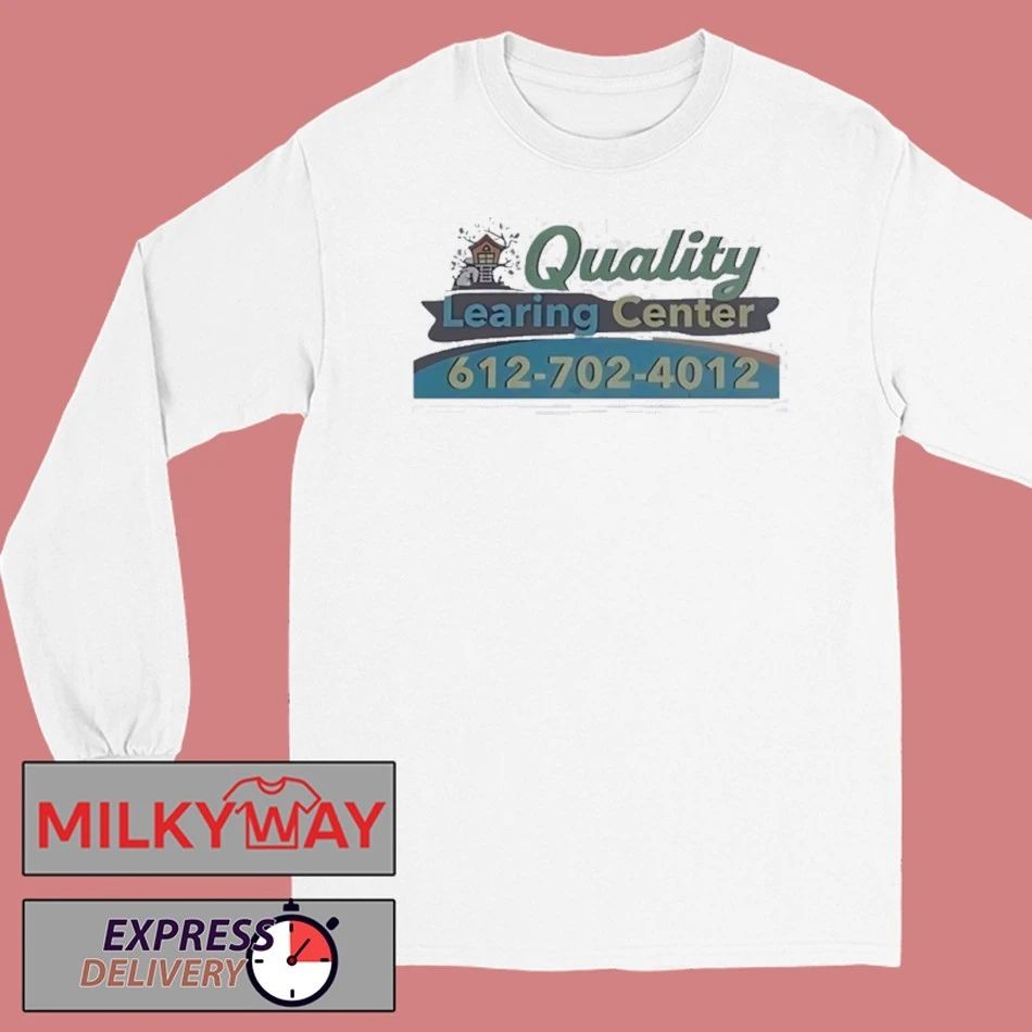 Funny Quality Learing Center 612 702 4012 2026 Shirt