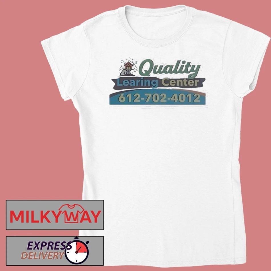 Funny Quality Learing Center 612 702 4012 2026 Shirt