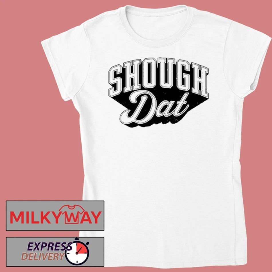 Shough Dat 2026 Shirt