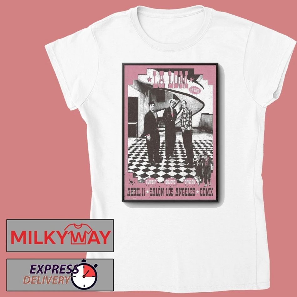 Poster LA LOM At Salon Los Angeles In Mexico City, Mexico On Apr 11, 202 shirt