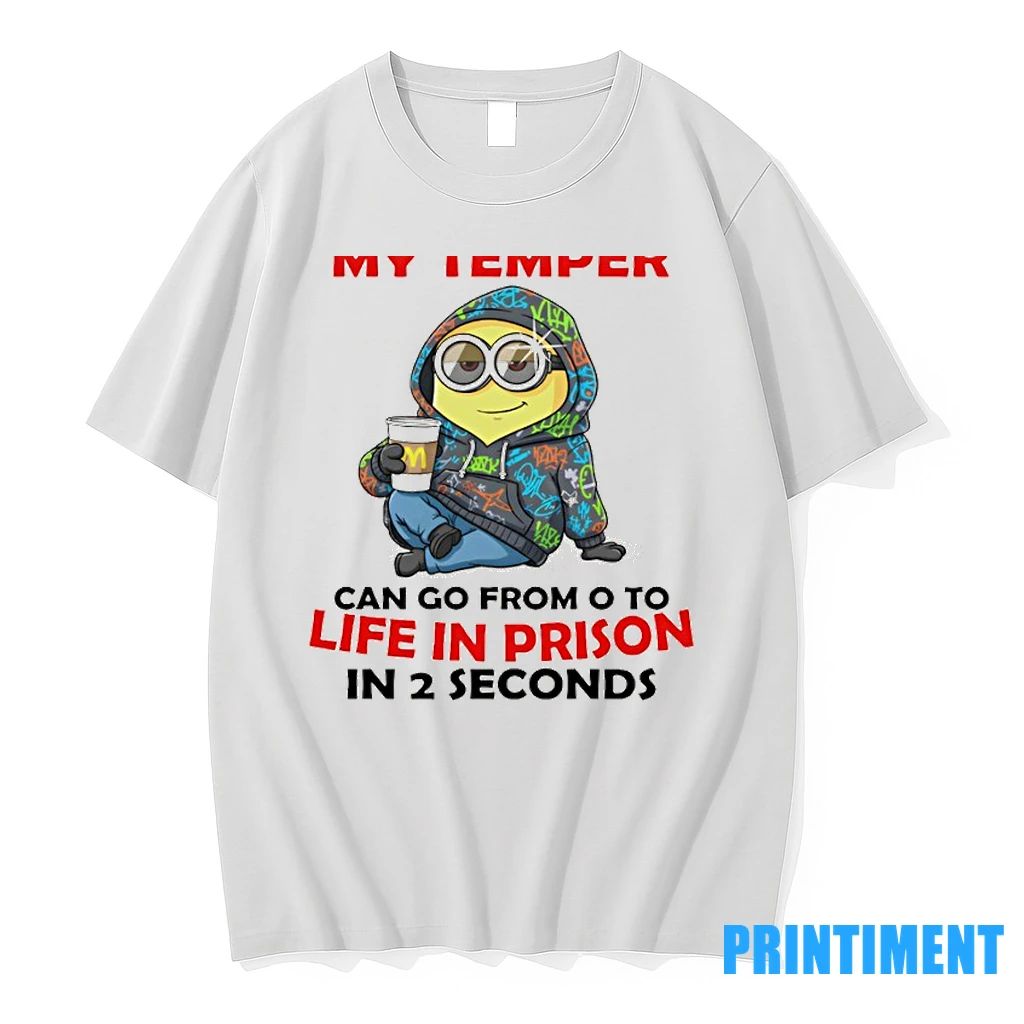 Minion I Avoid Stupidity Because My Temper Can Go From O To Life In Prison