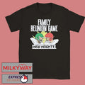 New Heights Family Reunion Game T-Shirt