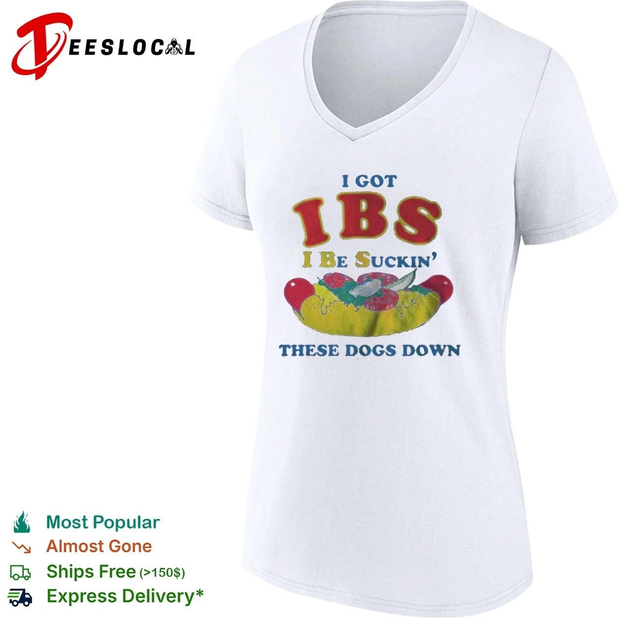 I Got Ibs I Be Suckin’ These Dogs Down T-shirt