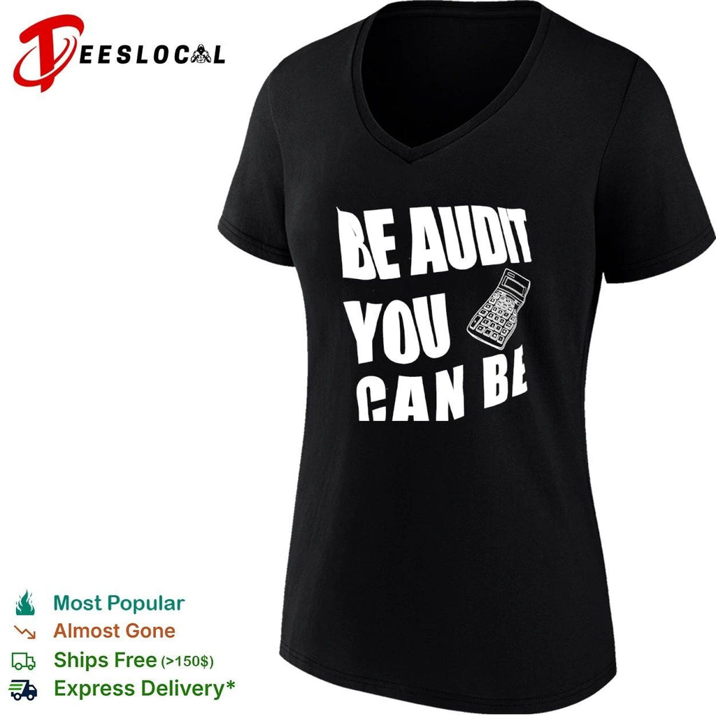 Be Audit You Can Be accounting auditor T-shirt