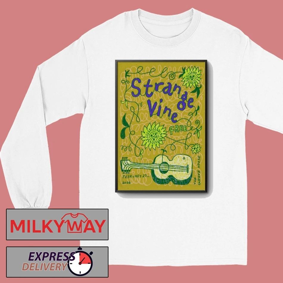 Strange Vine Feb 27 2026 The Grove House in Mariposa CA Poster shirt