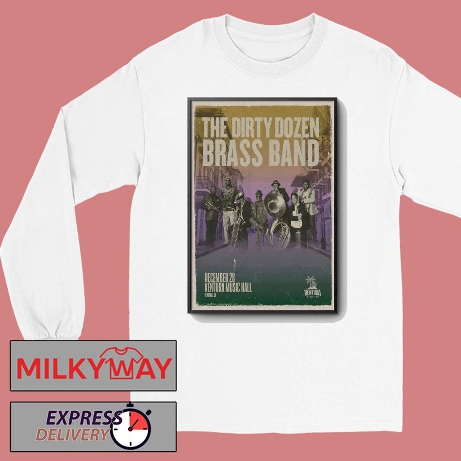 The Dirty Dozen Brass Band Dec 28 2025 Ventura Music Hall In Ventura CA Poster shirt