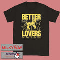 Better Lovers Say Please Shirt
