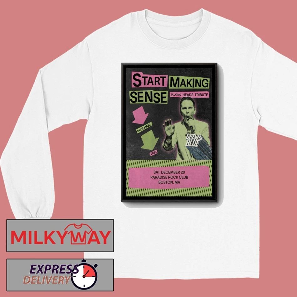 Start Making Sense Dec 20 2025 Boston MA Poster shirt