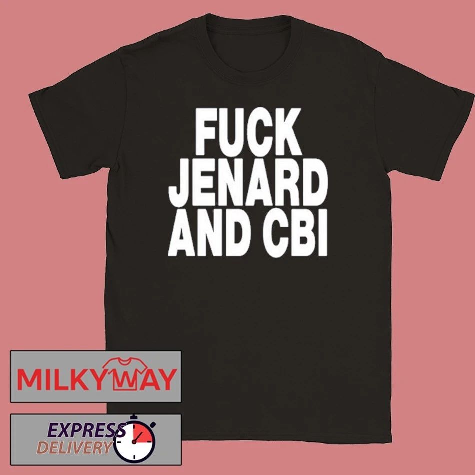 Fuck Jenard And CBI 2026 shirt